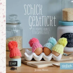 Schick Gestrickt - 20 Poppig-bunte Strickprojekte