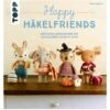 Happy Häkelfriends - Niedliche Amigurumis Mit Accessoires Durchs Jahr - Anna Suppanz