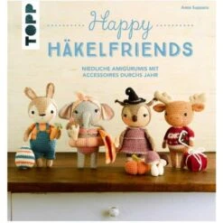 Happy Häkelfriends - Niedliche Amigurumis Mit Accessoires Durchs Jahr - Anna Suppanz
