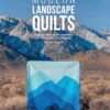 Modern Landscape Quilts By Donna McLeod - Patchworkbuch - VORBESTELLUNG! Auslieferung Ihrer Gesamten Bestellung Erfolgt Im Dez'23