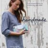 Handmade Style - 21 Must Have Basics To Stitch, Use & Wear - Noodlehead By Anna Graham