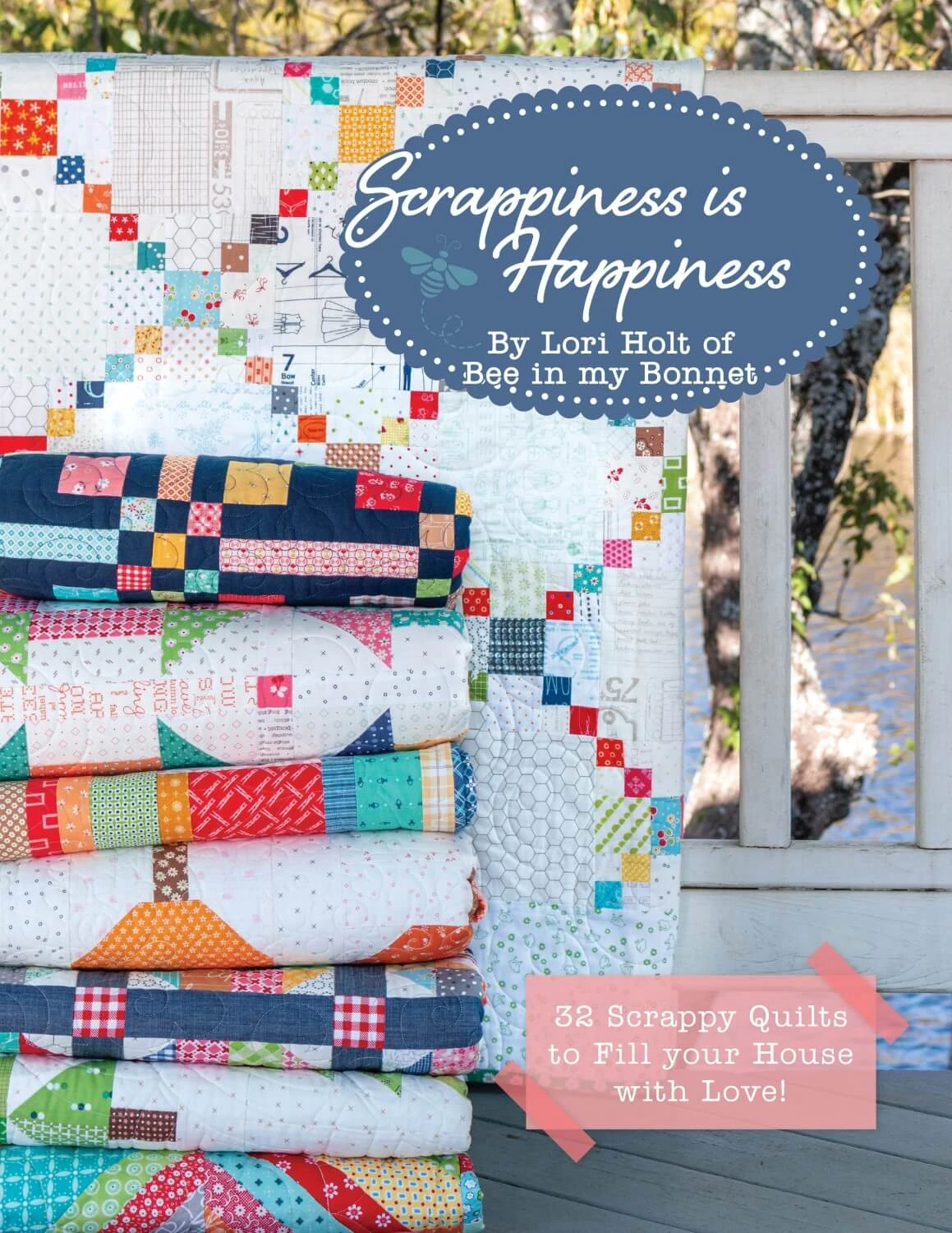 Scrappiness Is Happiness By Lori Holt Of Bee In My Bonnet 1 Scrappiness Is Happiness By Lori Holt Of Bee In My Bonnet