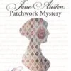 Jane Austen Patchwork Mystery - Linda Franz - Patchworkbuch Mit Anleitungen Für Den Jane Austen Quilt