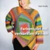 Farbenspiel Mit Verkürzten Reihen - Ruth Kindla Anleitungsbuch / Anleitungsheft - Schoppel Strickheft