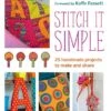 Stitch It Simple Kaffe Fassett Collective Meets Beth Sheard - 25 Handmade Projects To Make And Share