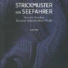 Strickmuster Der Seefahrer - Von Der Nordsee Bis Zum Atlantischen Ozean - Lang Yarn Strickbuch Von Luce Smits